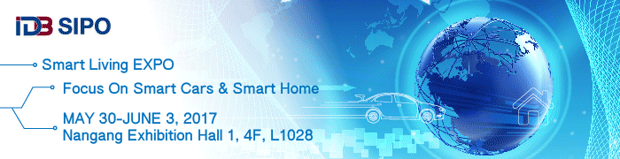 SIPO Smart Living EXPO. Focus on smart cars and smart home. May 30-June 3 of 2017. Nangang Exhibition Hall 1, 4F, L1028