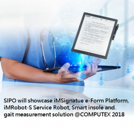 SIPO will showcase iMSignatue e-Form Platform, iMRobot-S Service Robot, Smart insole and gait measurement solution @COMPUTEX 2018