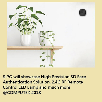 SIPO will showcase High Precision 3D Face Authentication Solution, 2.4G RF Remote Control LED Lamp and much more @COMPUTEX 2018 